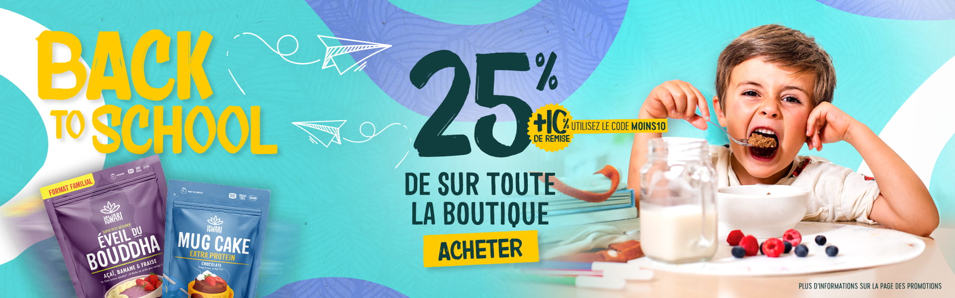 BACK TO SCHOOL: 25 % de réduction + 10 % supplémentaires avec le code (MOINS10)