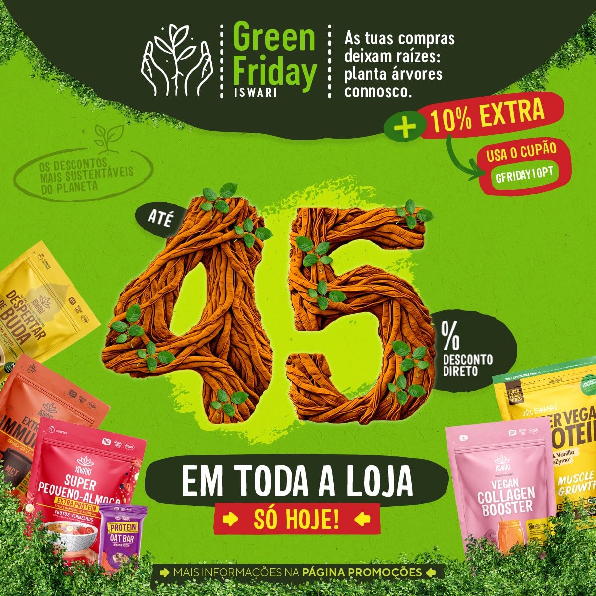 Green Friday - Até 45% em Toda a Loja