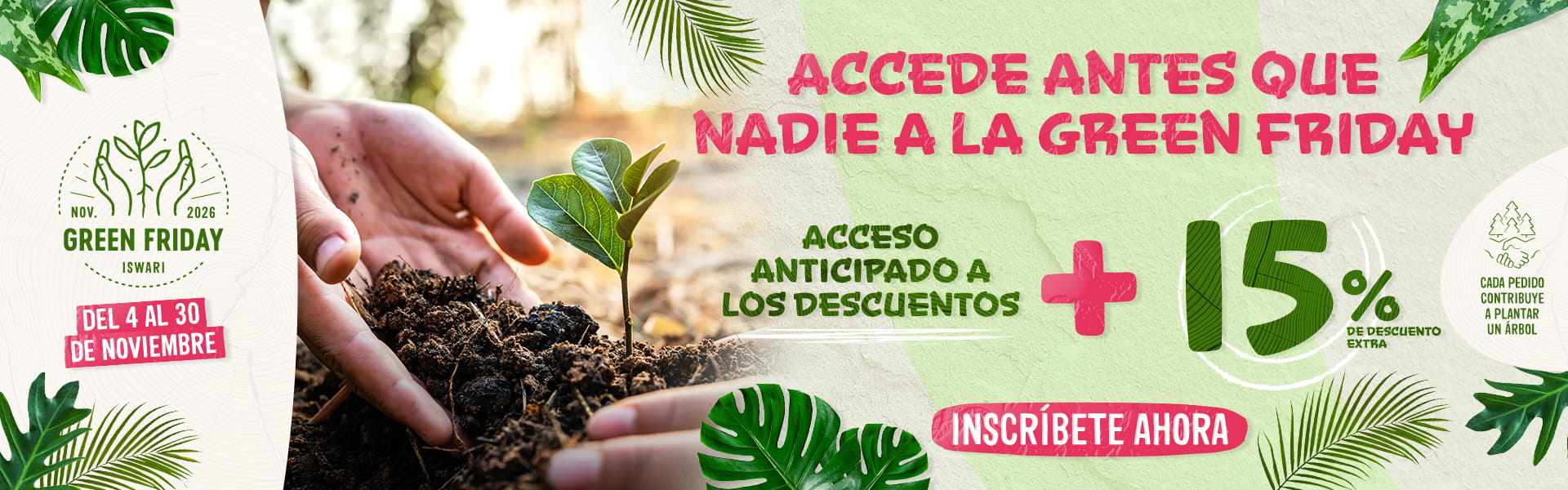 Green Friday Iswari 2026: del 4 al 30 de noviembre, acceso anticipado y un 15% de descuento adicional. Cada pedido planta un árbol.